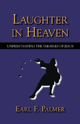 Smiech v nebi: Ježišove podobenstvá: zdroje smiechu v prameňoch - Laughter in Heaven: Understanding the Parables of Jesus