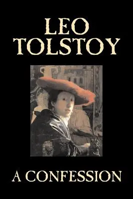 Vyznanie Leva Tolstého, Náboženstvo, kresťanská teológia, filozofia - A Confession by Leo Tolstoy, Religion, Christian Theology, Philosophy