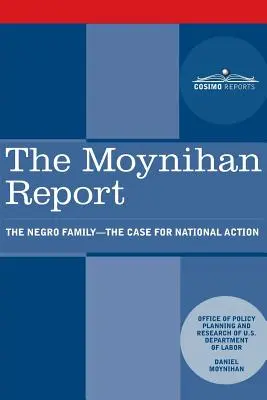 Moynihanova správa: The Negro Family - The Case for National Action - The Moynihan Report: The Negro Family - The Case for National Action