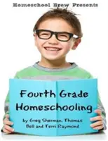 Domáce vzdelávanie pre štvrtý ročník: Učebné hodiny, aktivity a otázky z matematiky, prírodných vied a spoločenských vied - Fourth Grade Homeschooling: Math, Science and Social Science Lessons, Activities, and Questions