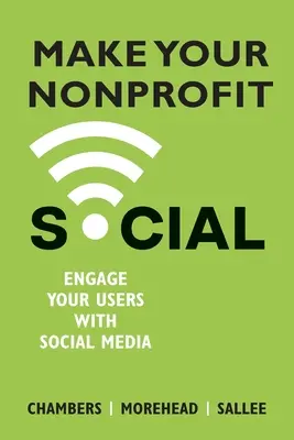 Make Your Nonprofit Social: Zapojte svojich používateľov pomocou sociálnych médií - Make Your Nonprofit Social: Engage Your Users With Social Media