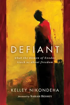 Defiant: Čo nás ženy z Exodu učia o slobode - Defiant: What the Women of Exodus Teach Us about Freedom
