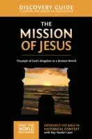 Ježišova misia Sprievodca objavovaním, 14: Víťazstvo Božieho kráľovstva vo svete v chaose - The Mission of Jesus Discovery Guide, 14: Triumph of God's Kingdom in a World in Chaos