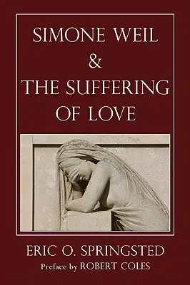 Simone Weilová a utrpenie lásky - Simone Weil and the Suffering of Love