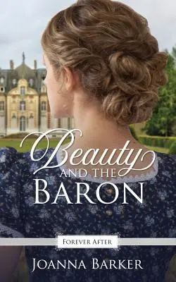 Kráska a barón: Regentské rozprávkové prerozprávanie - Beauty and the Baron: A Regency Fairy Tale Retelling