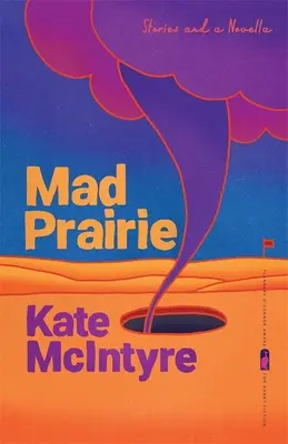 Šialená préria: Príbehy a novela - Mad Prairie: Stories and a Novella