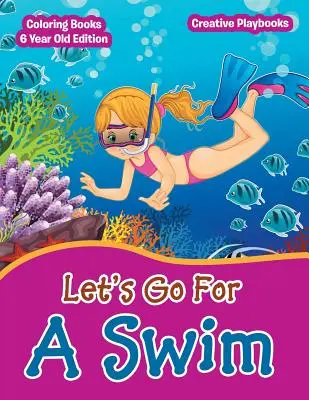Pôjdeme si zaplávať - vymaľovánky pre 6-ročné deti - Lets Go For A Swim - Coloring Books 6 Year Old Edition