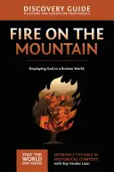 Oheň na vrchu Sprievodca objavovaním, 9: Ukazovanie Boha zlomenému svetu - Fire on the Mountain Discovery Guide, 9: Displaying God to a Broken World