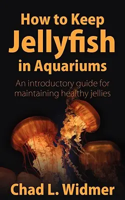 Ako chovať medúzy v akváriách: Úvodná príručka na udržanie zdravých medúz - How to Keep Jellyfish in Aquariums: An Introductory Guide for Maintaining Healthy Jellies