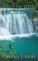 Odpočívaj v Bohu: Ako žiť ďalej, keď je život ťažký - Rest In God: How To Keep Living When Life Gets Hard