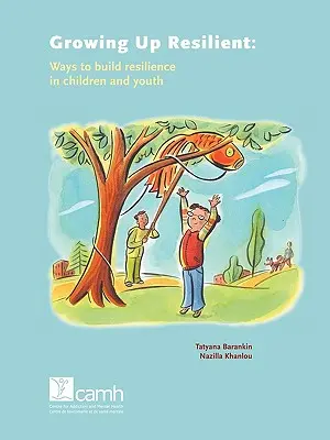 Rastieme odolní: Spôsoby budovania odolnosti u detí a mládeže - Growing Up Resilient: Ways to Build Resilience in Children and Youth
