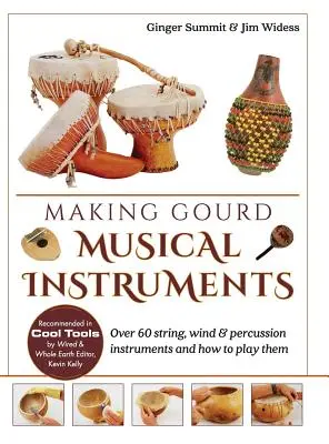 Výroba tekvicových hudobných nástrojov: Viac ako 60 strunových, dychových a bicích nástrojov a ako na ne hrať - Making Gourd Musical Instruments: Over 60 String, Wind & Percussion Instruments & How to Play Them
