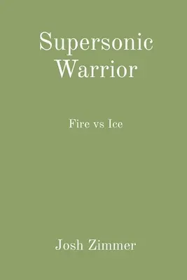 Supersonic Warrior: Oheň vs. ľad - Supersonic Warrior: Fire vs Ice