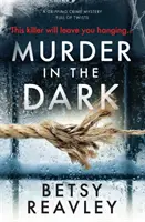 Vražda v tme: napínavá kriminálna záhada plná zvratov - Murder in the Dark: A Gripping Crime Mystery Full of Twists