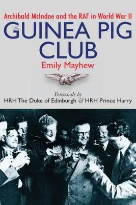 Klub morčiat: Archibald McIndoe a RAF v druhej svetovej vojne - The Guinea Pig Club: Archibald McIndoe and the RAF in World War II