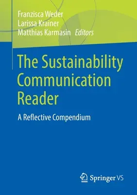 The Sustainability Communication Reader (Čítanka o komunikácii v oblasti udržateľnosti): A Reflective Compendium - The Sustainability Communication Reader: A Reflective Compendium
