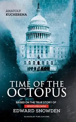 Čas chobotnice: Na základe skutočného príbehu informátora Edwarda Snowdena - Time of the Octopus: Based on the true story of whistleblower Edward Snowden