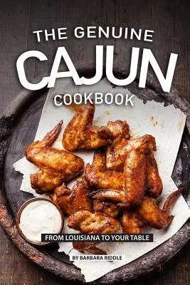 Pravá cajunská kuchárka: Z Louisiany na váš stôl - The Genuine Cajun Cookbook: From Louisiana to Your Table