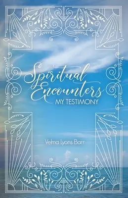 Duchovné stretnutia Moje svedectvo - Spiritual Encounters My Testimony