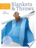 Jednoduché pletenie Deky a hody: 10 skvelých vzorov, z ktorých si môžete vybrať - Simple Knits Blankets & Throws: 10 Great Designs to Choose from