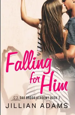 Zaľúbiť sa doňho: Sladká romanca pre mladých dospelých - Falling for Him: A Young Adult Sweet Romance