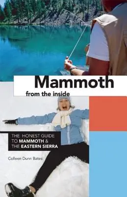 Mamut zvnútra: Poctivý sprievodca po Mamutovi a východnej časti pohoria Sierra - Mammoth from the Inside: The Honest Guide to Mammoth and the Eastern Sierra