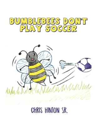 Čmeliaci nehrajú futbal - Bumblebees Don't Play Soccer