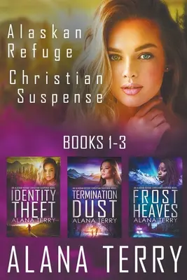 Aljašské útočisko Kresťanská napínavá séria (knihy 1-3) - Alaskan Refuge Christian Suspense Series (Books 1-3)