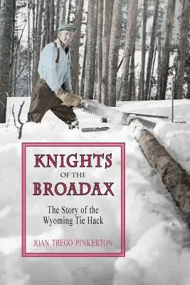 Rytieri z Broadaxu: Príbeh Wyomingských kravatových hákov - Knights of the Broadax: The Story of the Wyoming Tie Hacks