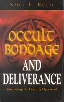 Okultné otroctvo a vyslobodenie: Poradenstvo pre okultne utláčaných - Occult Bondage and Deliverance: Counseling the Occultly Oppressed
