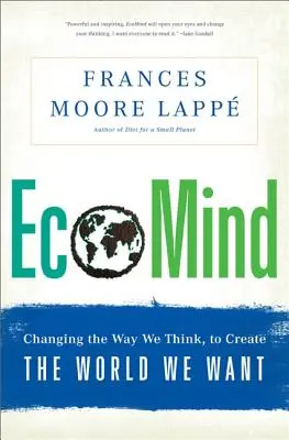 Ecomind: Zmena spôsobu myslenia, aby sme vytvorili svet, aký chceme - Ecomind: Changing the Way We Think, to Create the World We Want