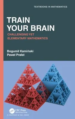Trénujte svoj mozog: Náročná, ale elementárna matematika - Train Your Brain: Challenging Yet Elementary Mathematics