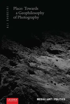 K geofilozofii fotografie - Place: Towards a Geophilosophy of Photography