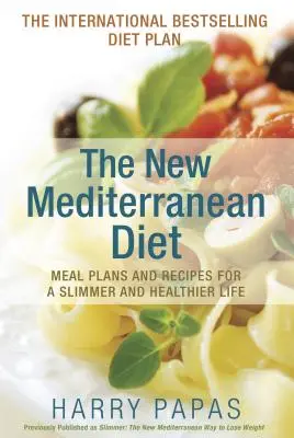 Nová stredomorská diéta: Nová stredomorská kuchyňa: Plány jedál a recepty pre štíhlejší a zdravší život - The New Mediterranean Diet: Meal Plans and Recipes for a Slimmer and Healthier Life