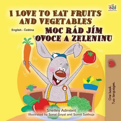 I Love to Eat Fruits and Vegetables (Anglicko-česká dvojjazyčná kniha pre deti) - I Love to Eat Fruits and Vegetables (English Czech Bilingual Book for Kids)
