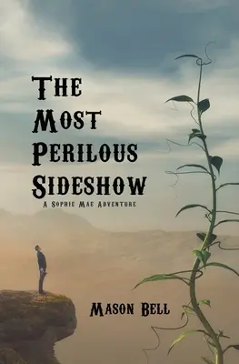 Najnebezpečnejší vedľajší príbeh: Dobrodružstvo Sophie Mae - The Most Perilous Sideshow: A Sophie Mae Adventure