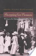 Shopping for Pleasure: Women in the Making of London's West End