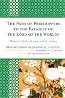 Cesta ctiteľov do raja Pána svetov: Minhaj al-abidin ila jannat rabb al-alamin - The Path of Worshippers to the Paradise of the Lord of the Worlds: Minhaj al-abidin ila jannat rabb al-alamin