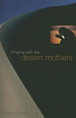 Modlitba s púštnymi matkami - Praying with the Desert Mothers