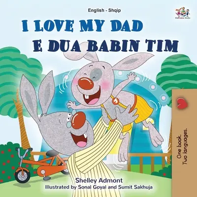 I Love My Dad (Anglicko-albánska dvojjazyčná kniha pre deti) - I Love My Dad (English Albanian Bilingual Book for Kids)