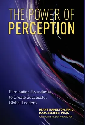 Sila vnímania: Odstránenie hraníc na vytvorenie úspešných globálnych lídrov - The Power of Perception: Eliminating Boundaries to Create Successful Global Leaders