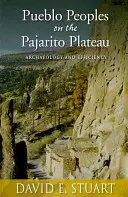 Národy Pueblo na náhornej plošine Pajarito: Archeológia a efektivita - Pueblo Peoples on the Pajarito Plateau: Archaeology and Efficiency