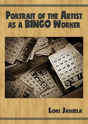 Portrét umelca ako pracovníka binga: O práci a spisovateľskom živote - Portrait of the Artist as a Bingo Worker: On Work and the Writing Life