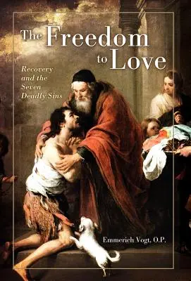 Sloboda milovať: Obnova a sedem smrteľných hriechov - The Freedom to Love: Recovery and the Seven Deadly Sins