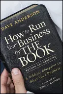 Ako riadiť svoj biznis podľa pravidiel: Biblický plán na požehnanie vášho podnikania - How to Run Your Business by the Book: A Biblical Blueprint to Bless Your Business