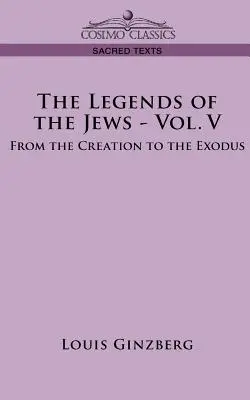 Legendy o Židoch - zväzok V: Od stvorenia po exodus - The Legends of the Jews - Vol. V: From the Creation to the Exodus