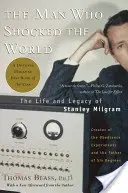 Muž, ktorý šokoval svet: Život a odkaz Stanleyho Milgrama - The Man Who Shocked the World: The Life and Legacy of Stanley Milgram
