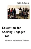 Vzdelávanie pre sociálne angažované umenie: Príručka materiálov a techník - Education for Socially Engaged Art: A Materials and Techniques Handbook
