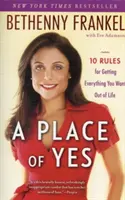 Miesto áno: 10 pravidiel, ako získať od života všetko, čo chcete - A Place of Yes: 10 Rules for Getting Everything You Want Out of Life