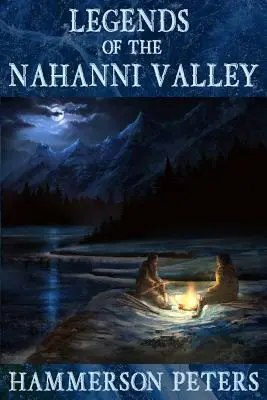 Legendy údolia Nahanni - Legends of the Nahanni Valley